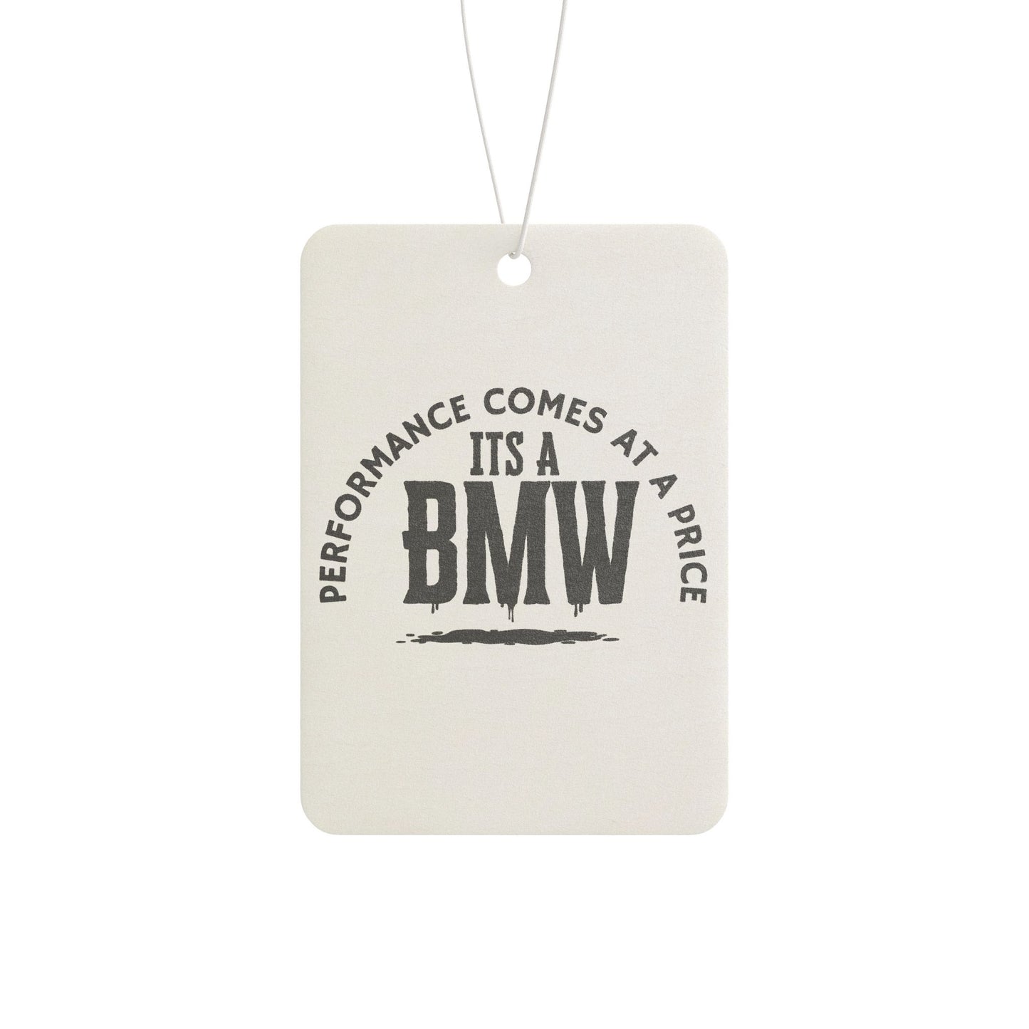 "Performance Comes at a cost" Car Air Freshener
