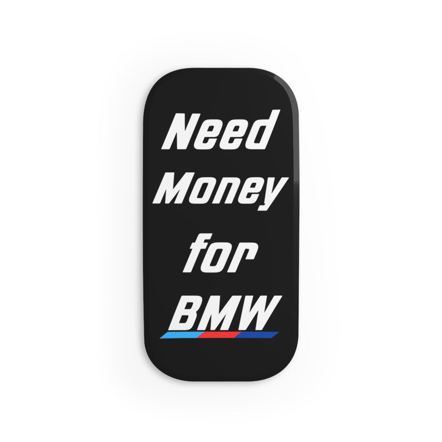 Need Money For BMW Phone Grip