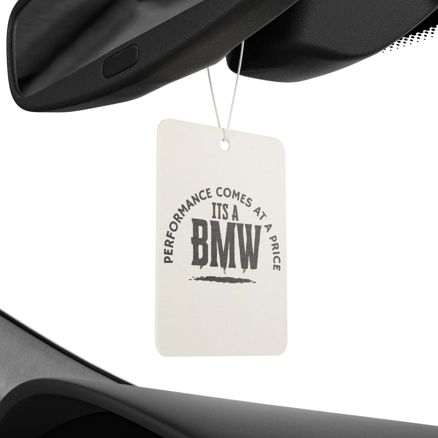 "Performance Comes at a cost" Car Air Freshener