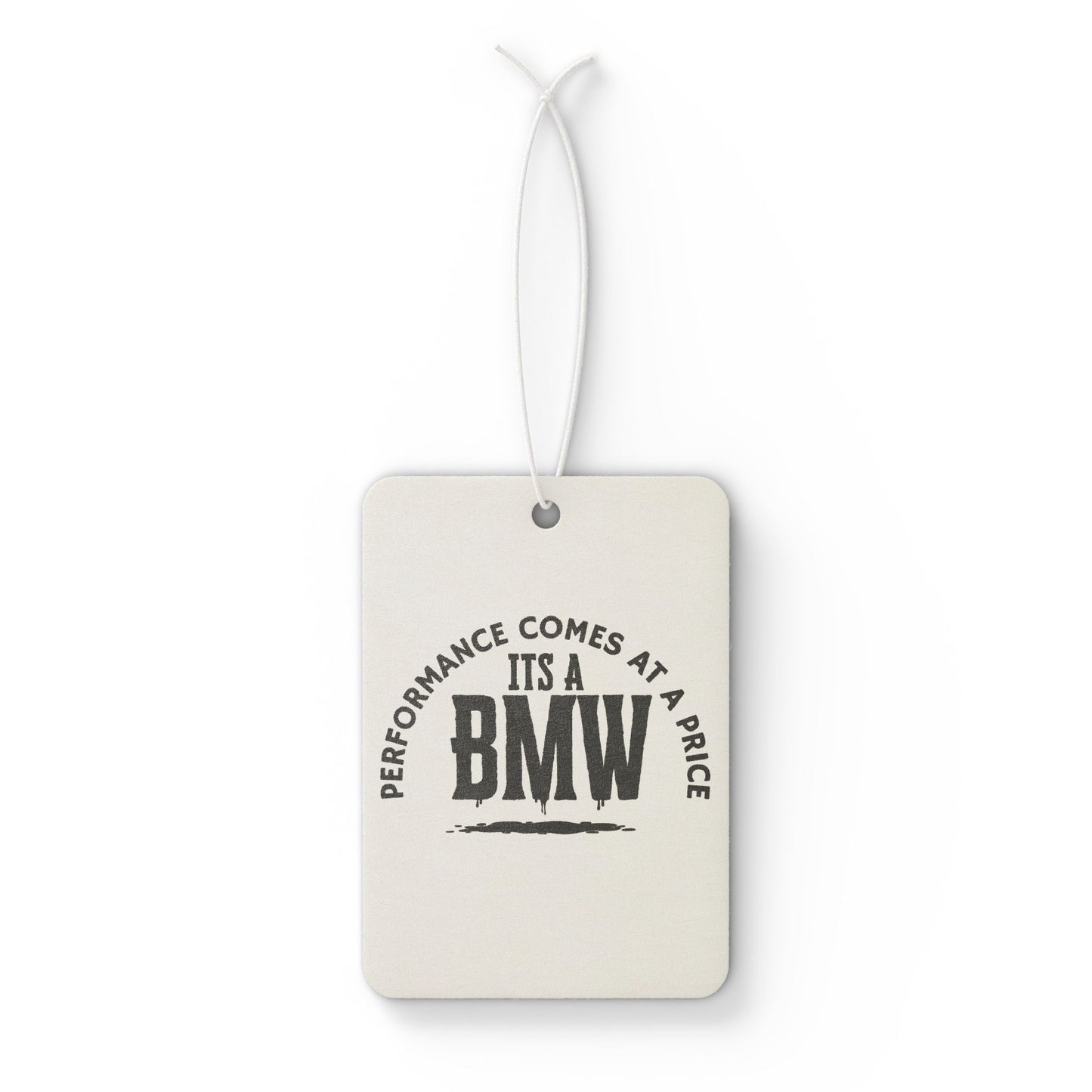 "Performance Comes at a cost" Car Air Freshener