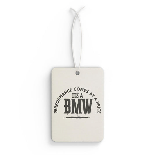 "Performance Comes at a cost" Car Air Freshener